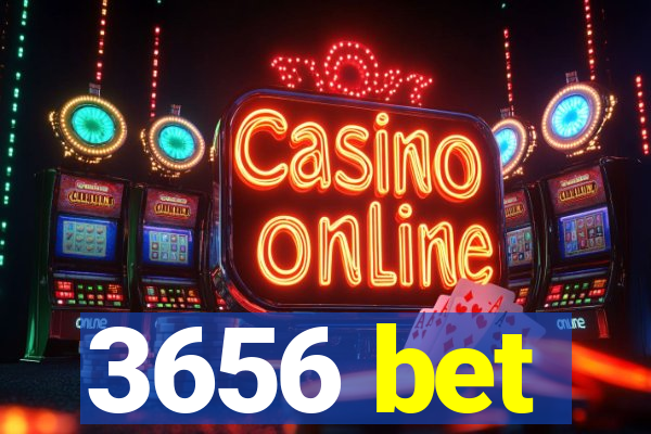 3656 bet