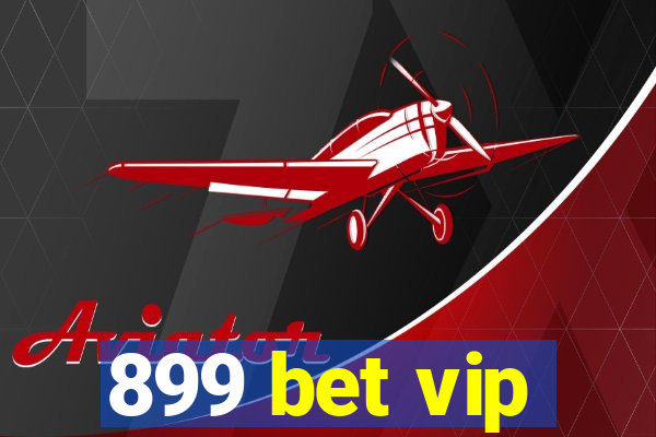 899 bet vip