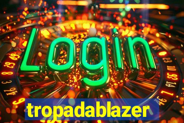 tropadablazer