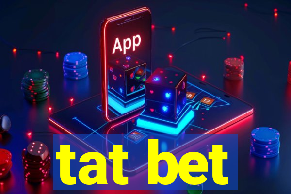 tat bet