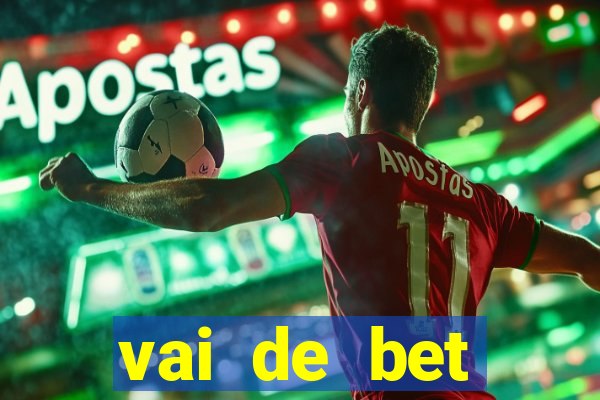 vai de bet esportes da sorte