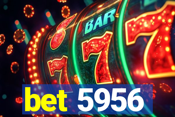 bet 5956