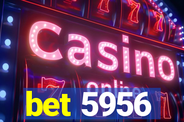 bet 5956