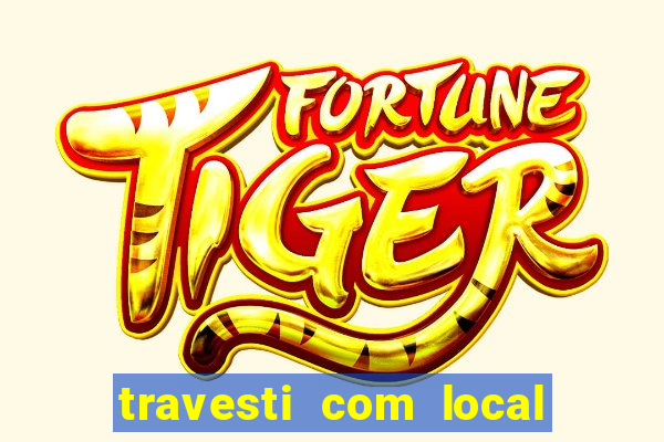 travesti com local de salvador