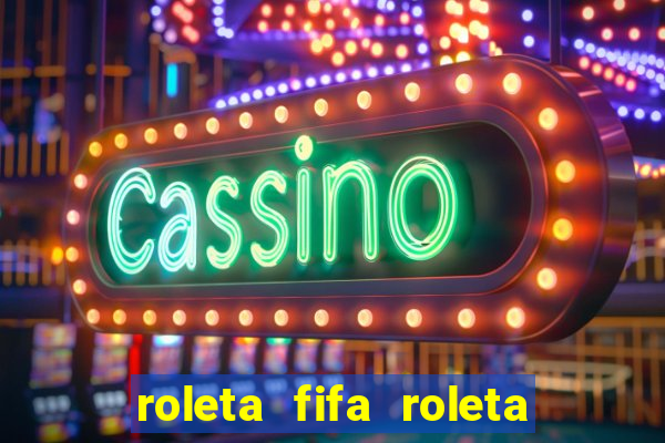 roleta fifa roleta times fifa