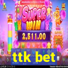 ttk bet