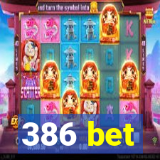 386 bet