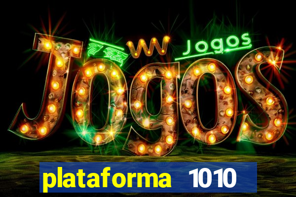 plataforma 1010 jogo do tigre