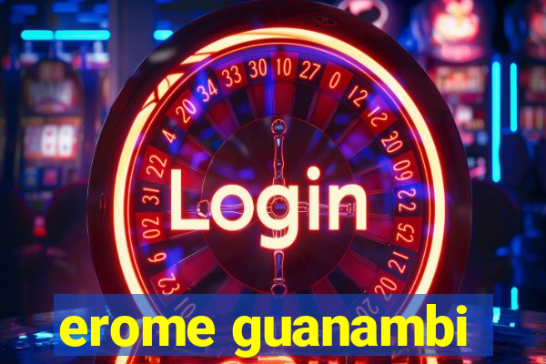 erome guanambi
