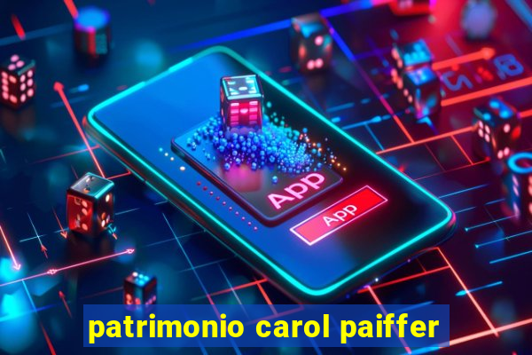 patrimonio carol paiffer