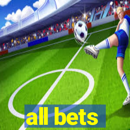 all bets