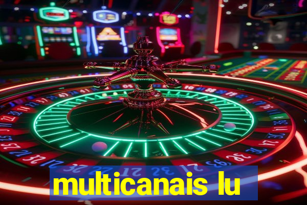 multicanais lu