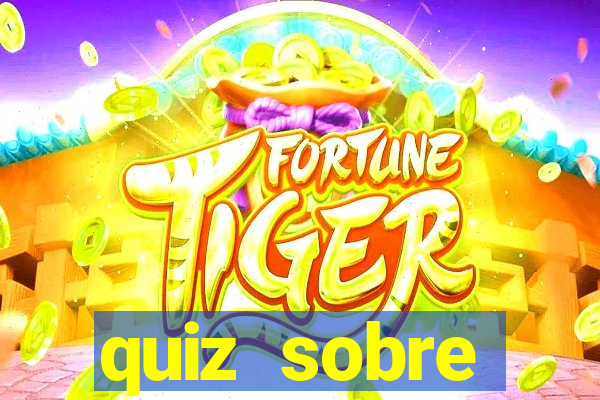 quiz sobre conhecimentos gerais