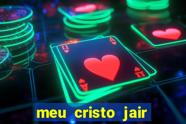 meu cristo jair santos playback