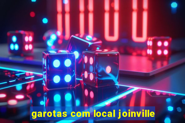 garotas com local joinville