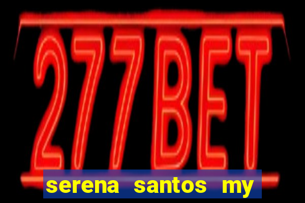 serena santos my pervy family