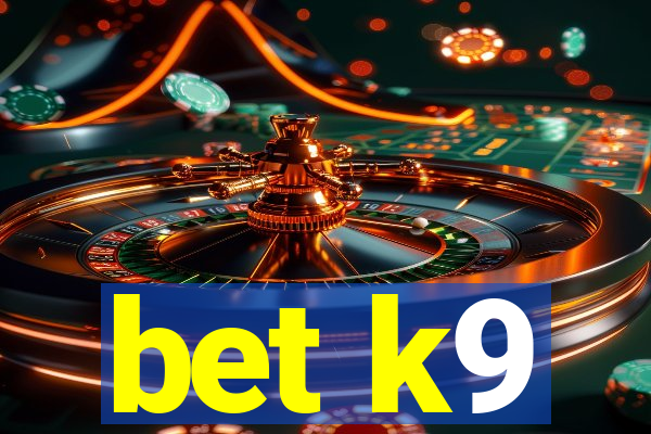 bet k9