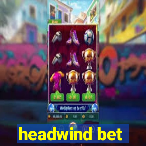 headwind bet