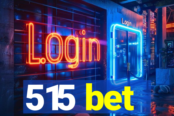 515 bet