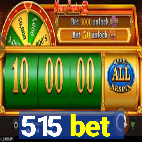 515 bet