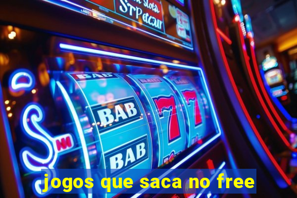 jogos que saca no free