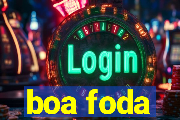 boa foda