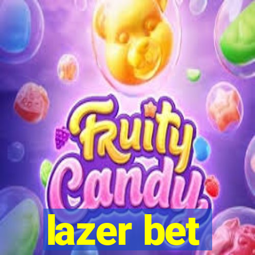 lazer bet