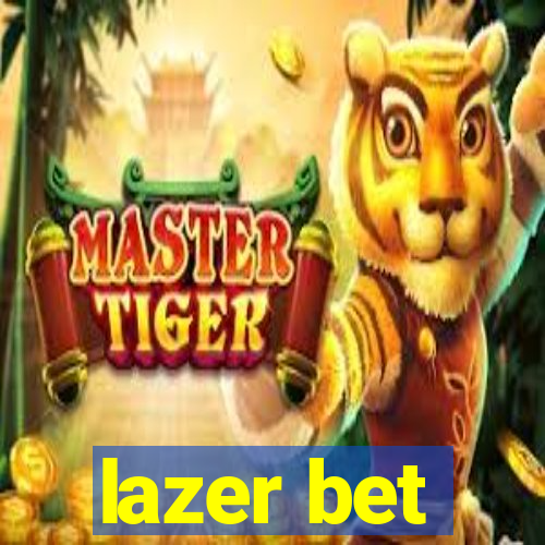 lazer bet