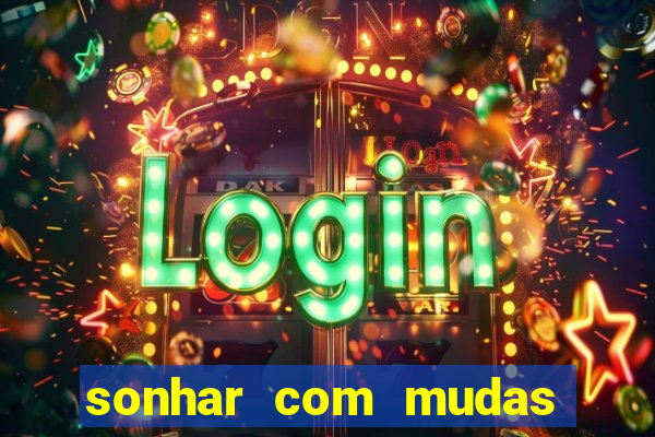 sonhar com mudas de plantas