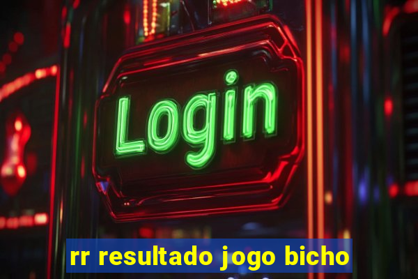 rr resultado jogo bicho