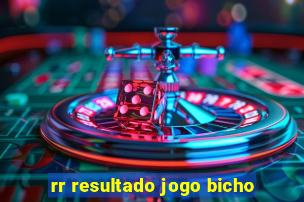 rr resultado jogo bicho