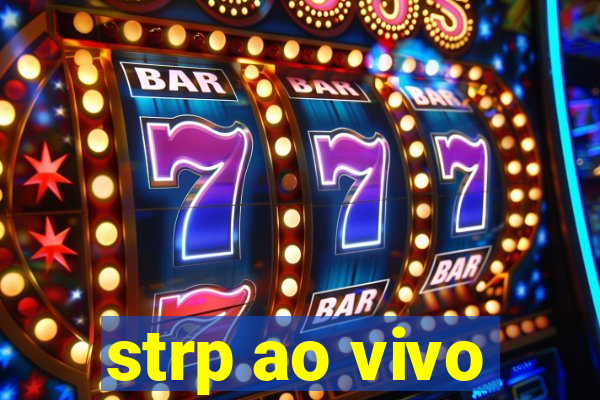 strp ao vivo