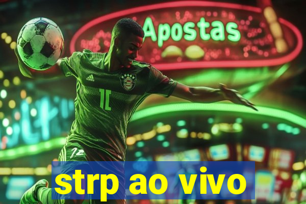 strp ao vivo