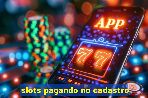 slots pagando no cadastro