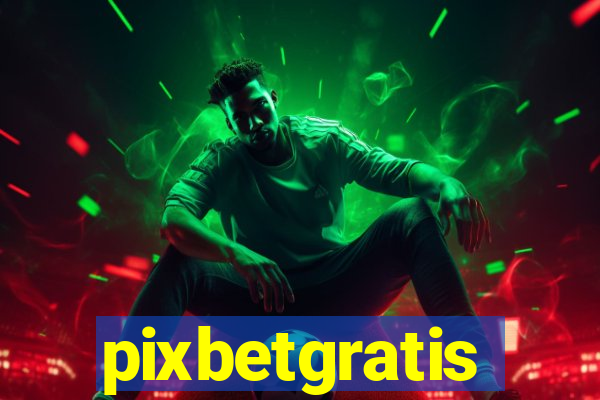pixbetgratis