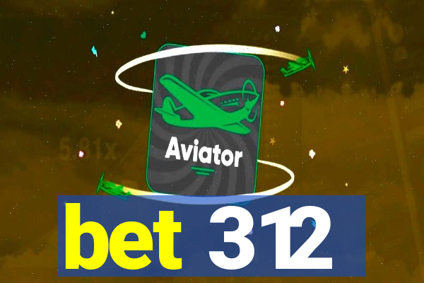 bet 312