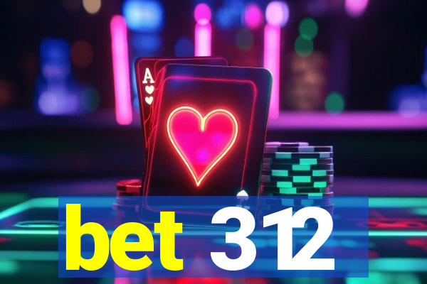 bet 312