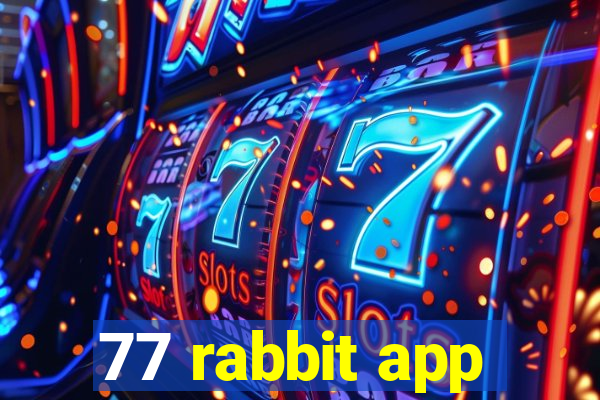 77 rabbit app
