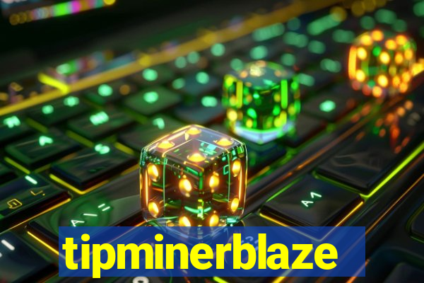 tipminerblaze