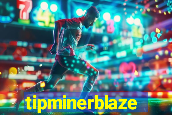 tipminerblaze