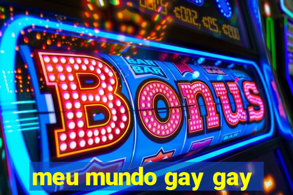 meu mundo gay gay