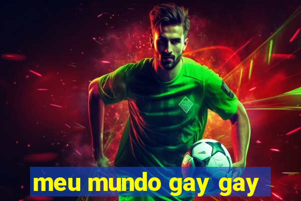 meu mundo gay gay