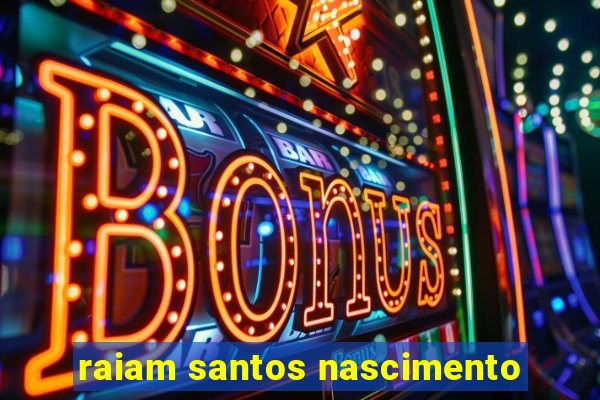 raiam santos nascimento