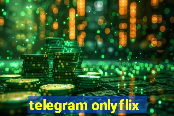 telegram onlyflix