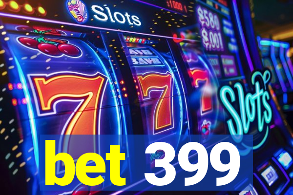 bet 399