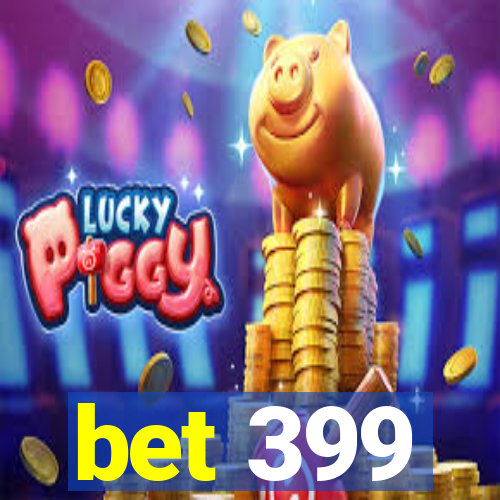 bet 399