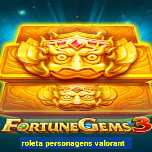 roleta personagens valorant