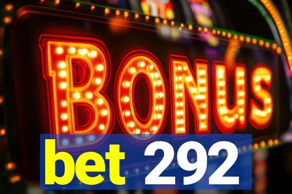 bet 292