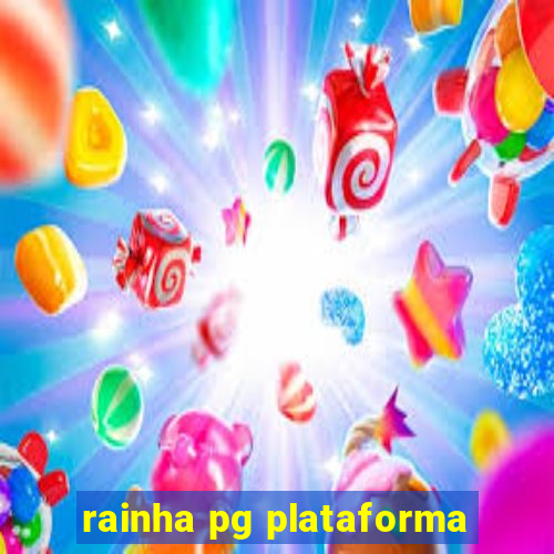 rainha pg plataforma