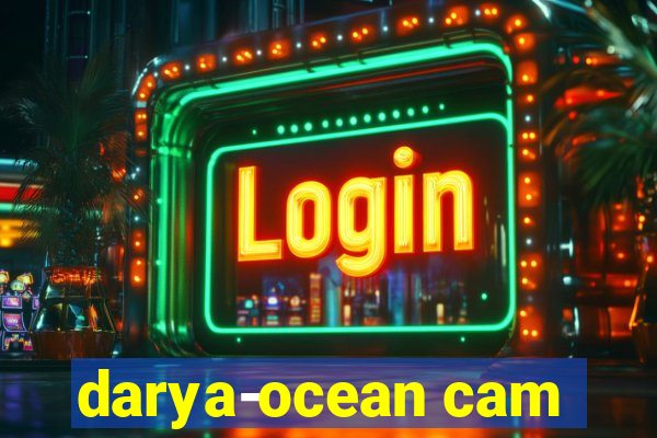 darya-ocean cam
